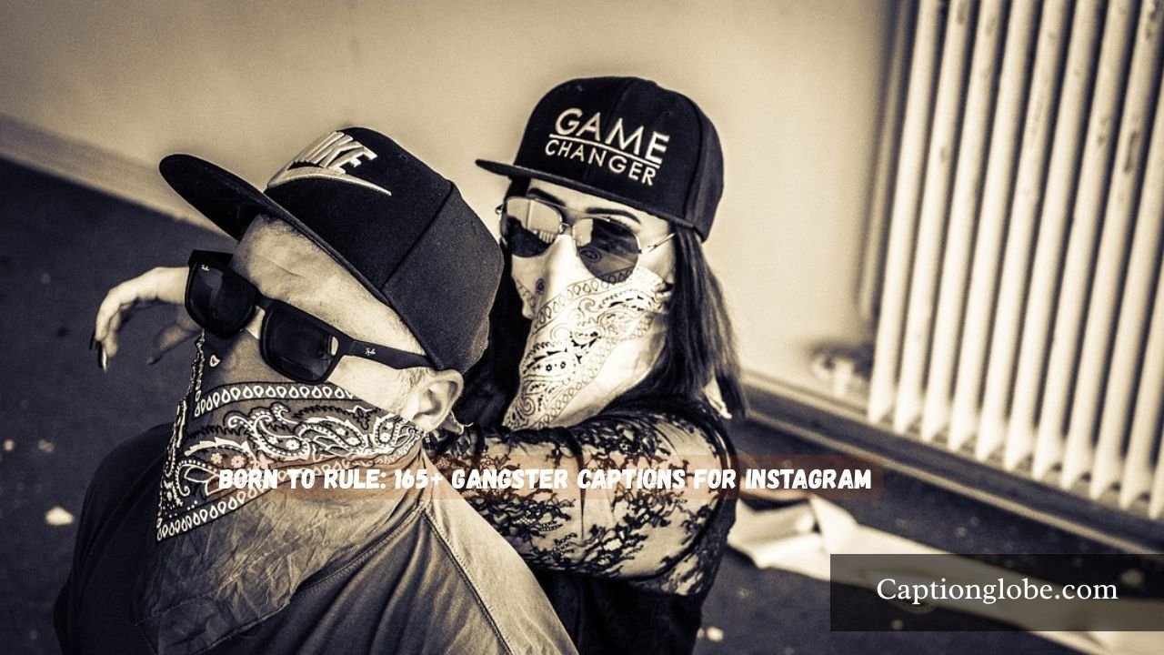 Gangster Captions for Instagram